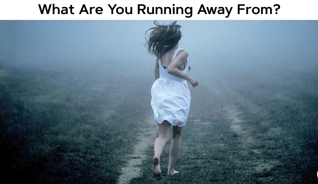 What Are You Running Away From?
