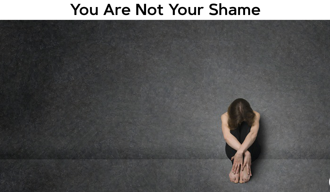 You Are Not Your Shame