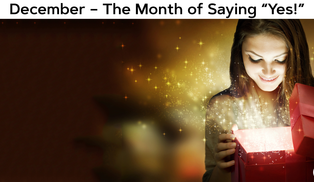 December – The Month of Saying “Yes!”